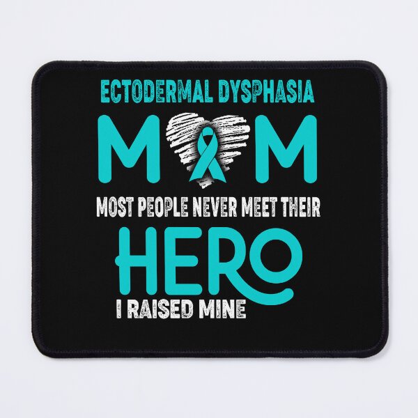 Item preview, Ectodermal Dysphasia MOM Most People Never Meet Their HERO I Raised Mine designed and sold by Tifrop.