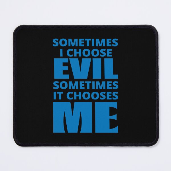 Item preview, Sometimes I Choose Evil in blue designed and sold by BrimstoneAxe.