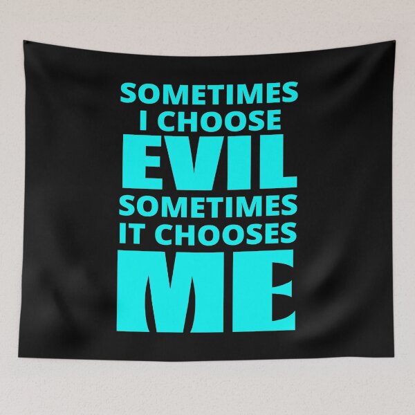 Item preview, Sometimes I Choose Evil in cyan designed and sold by BrimstoneAxe.