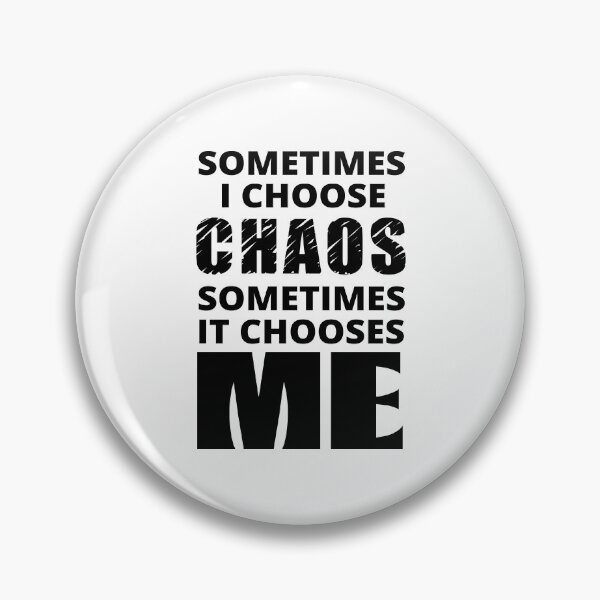 Item preview, Sometimes I Choose Chaos designed and sold by BrimstoneAxe.