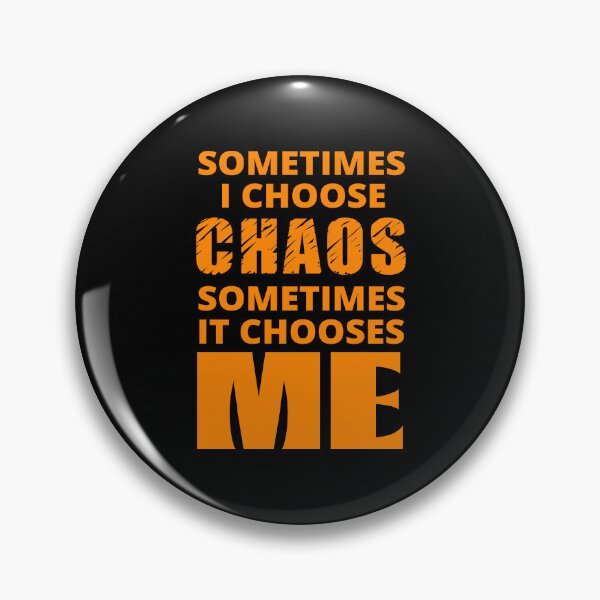 Item preview, Sometimes I Choose Chaos in orange designed and sold by BrimstoneAxe.
