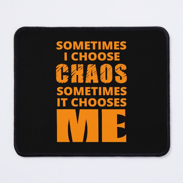 Item preview, Sometimes I Choose Chaos in orange designed and sold by BrimstoneAxe.