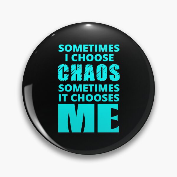 Item preview, Sometimes I Choose Chaos in cyan designed and sold by BrimstoneAxe.