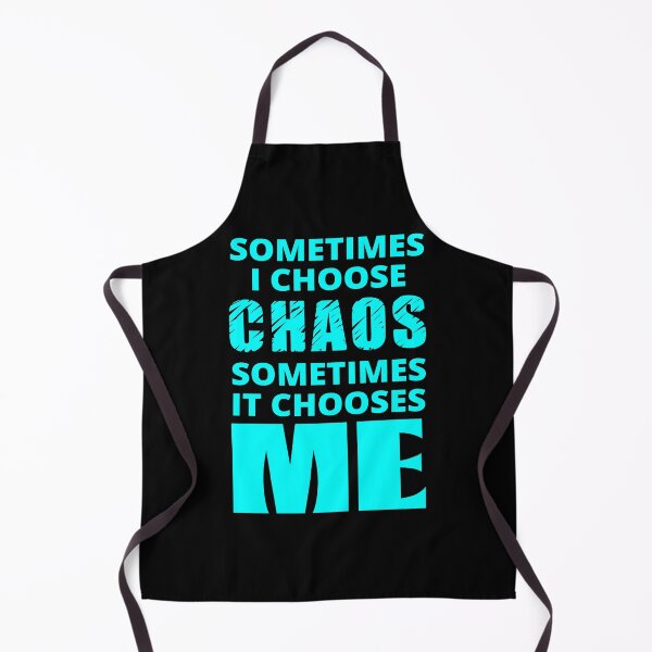 Item preview, Sometimes I Choose Chaos in cyan designed and sold by BrimstoneAxe.