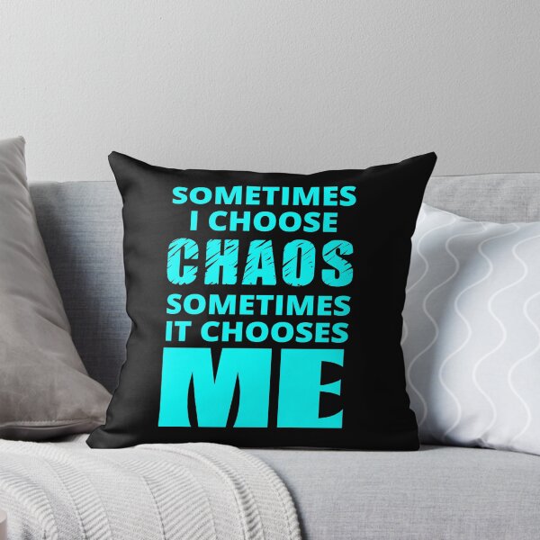 Item preview, Sometimes I Choose Chaos in cyan designed and sold by BrimstoneAxe.