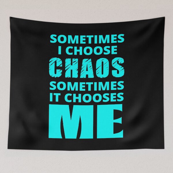 Item preview, Sometimes I Choose Chaos in cyan designed and sold by BrimstoneAxe.