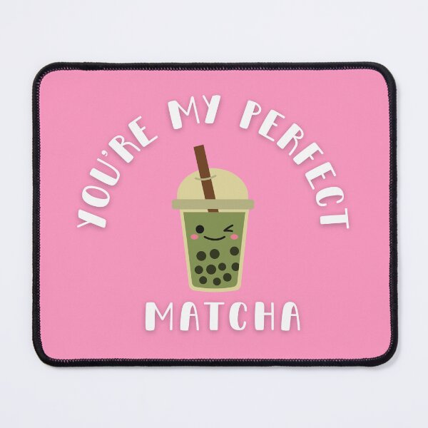 Item preview, You're My Perfect Matcha designed and sold by KarinaInSD.