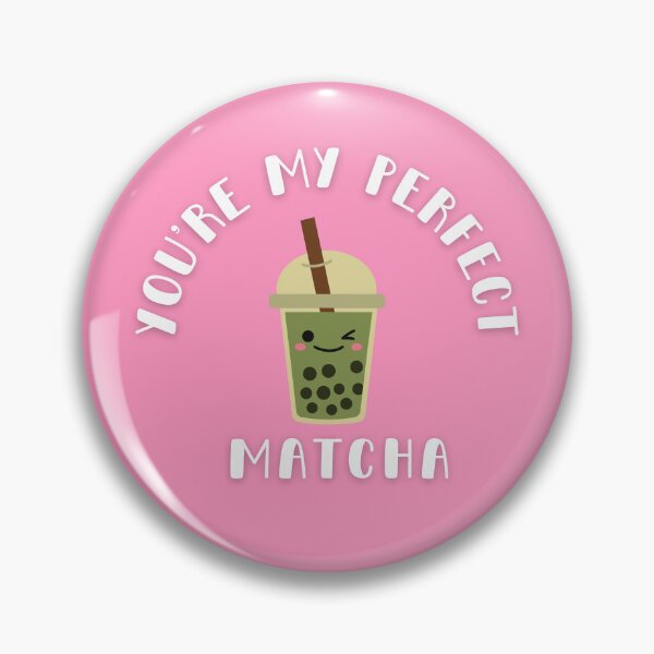 Item preview, You're My Perfect Matcha designed and sold by KarinaInSD.
