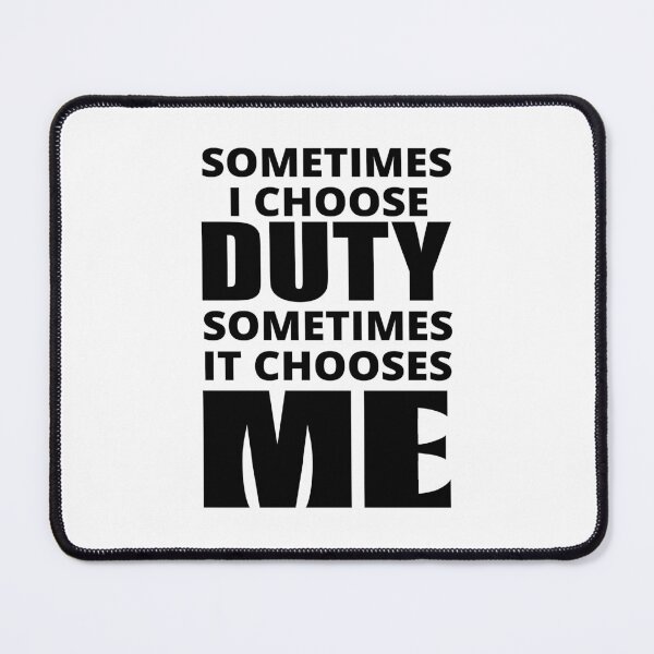 Item preview, Sometimes I Choose Duty designed and sold by BrimstoneAxe.