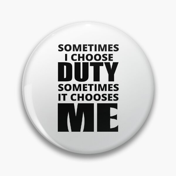 Item preview, Sometimes I Choose Duty designed and sold by BrimstoneAxe.