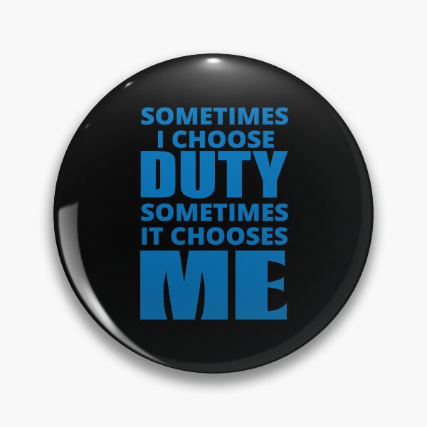 Item preview, Sometimes I Choose Duty in blue designed and sold by BrimstoneAxe.