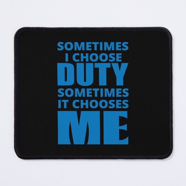 Item preview, Sometimes I Choose Duty in blue designed and sold by BrimstoneAxe.