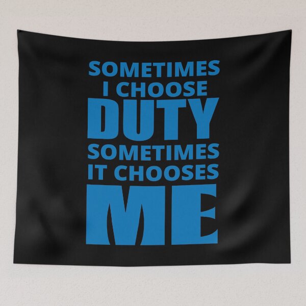 Item preview, Sometimes I Choose Duty in blue designed and sold by BrimstoneAxe.