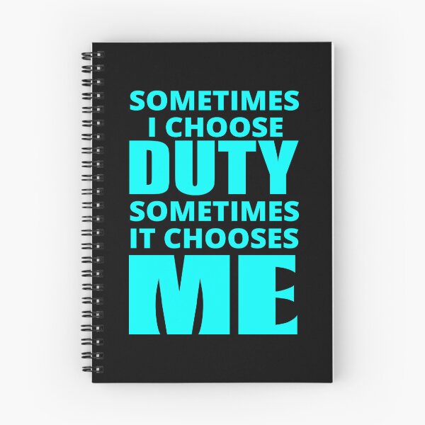 Item preview, Sometimes I Choose Duty in cyan designed and sold by BrimstoneAxe.