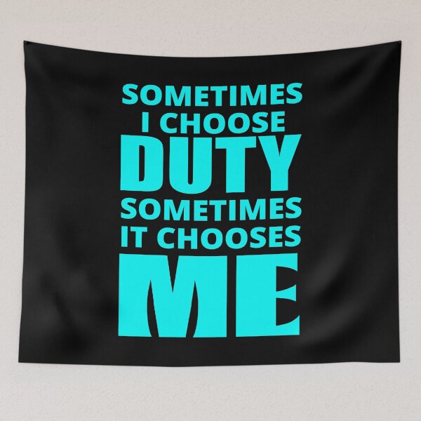 Item preview, Sometimes I Choose Duty in cyan designed and sold by BrimstoneAxe.