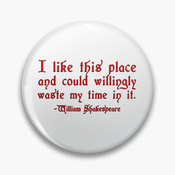 Item preview, I like this place and could willingly waste my time in it -William Shakespeare designed and sold by Signs for Dark Times.