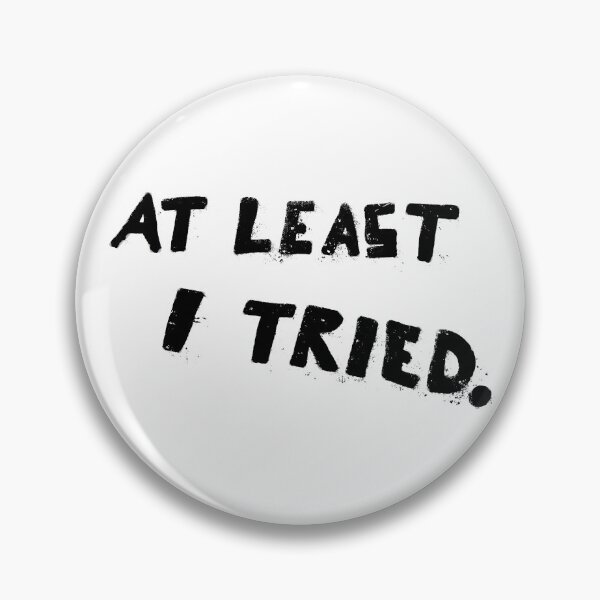 Item preview, At Least I Tried designed and sold by fergyfilms.