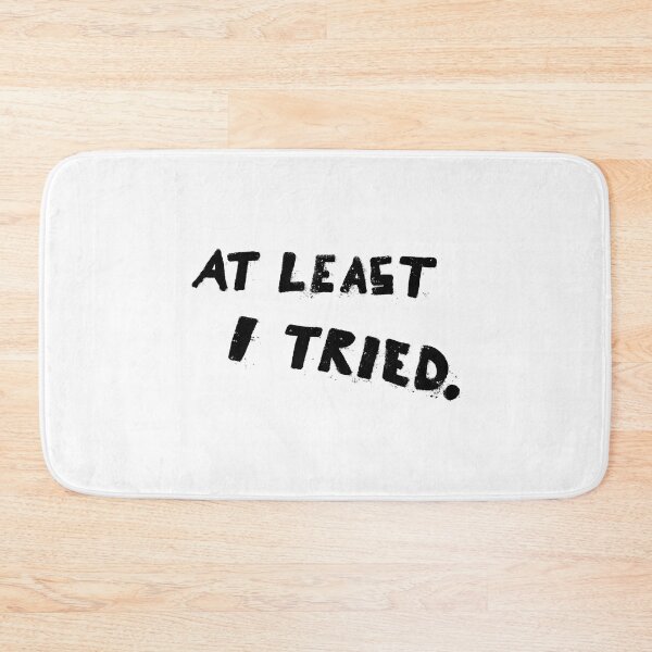Item preview, At Least I Tried designed and sold by fergyfilms.