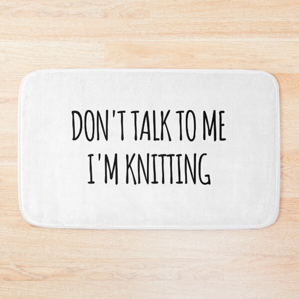 Item preview, Don't Talk To Me I'm Knitting - funny text simple font - meme ironic satire designed and sold by Abyotic.