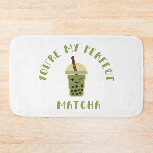 Item preview, You're My Perfect Matcha designed and sold by KarinaInSD.