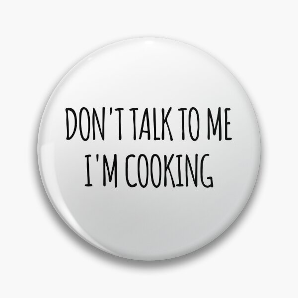 Item preview, Don't Talk To Me I'm Cooking - funny text simple font - meme ironic satire designed and sold by Abyotic.