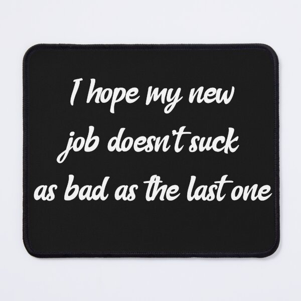 Item preview, New Job designed and sold by BadAttitudeTees.