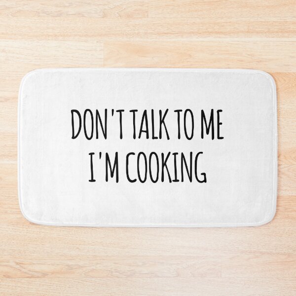 Item preview, Don't Talk To Me I'm Cooking - funny text simple font - meme ironic satire designed and sold by Abyotic.
