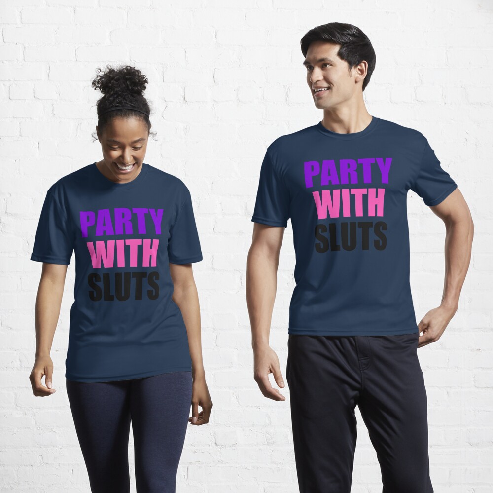 PARTY WITH SLUTS Active T-Shirt for Sale by yusufstry | Redbubble