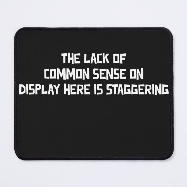 Item preview, Lack of Common Sense designed and sold by BadAttitudeTees.