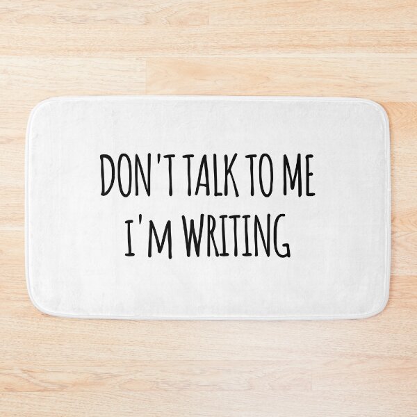 Item preview, Don't Talk To Me I'm Writing - funny text simple font - meme ironic satire designed and sold by Abyotic.