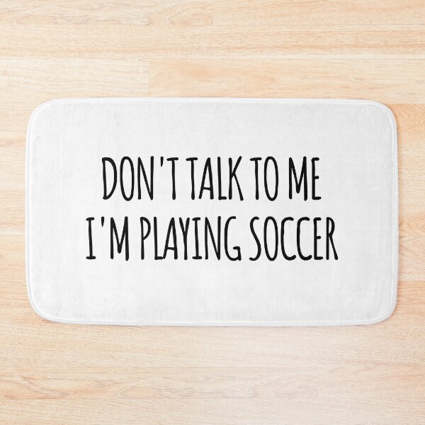 Item preview, Don't Talk To Me I'm Playing Soccer - funny text simple font - meme ironic satire designed and sold by Abyotic.