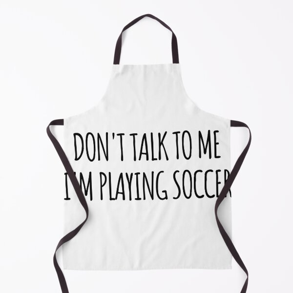 Item preview, Don't Talk To Me I'm Playing Soccer - funny text simple font - meme ironic satire designed and sold by Abyotic.