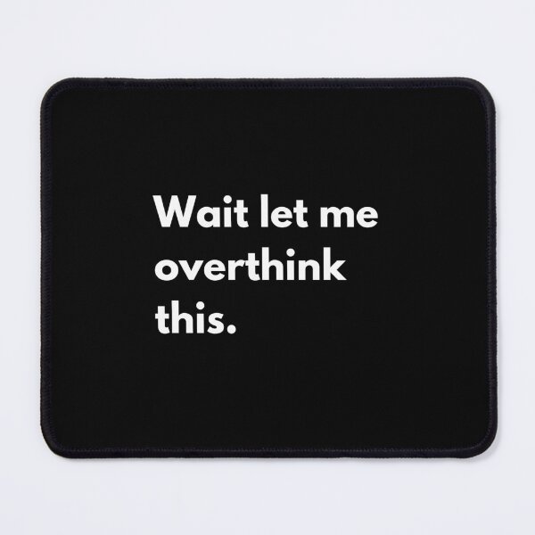 Item preview, Wait let me overthink this. designed and sold by auradesign.