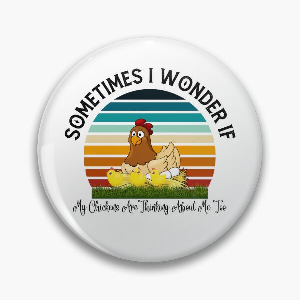 Item preview, Sometimes I Wonder If My Chickens Are Thinking About Me Too Funny designed and sold by ZiAttaArt.