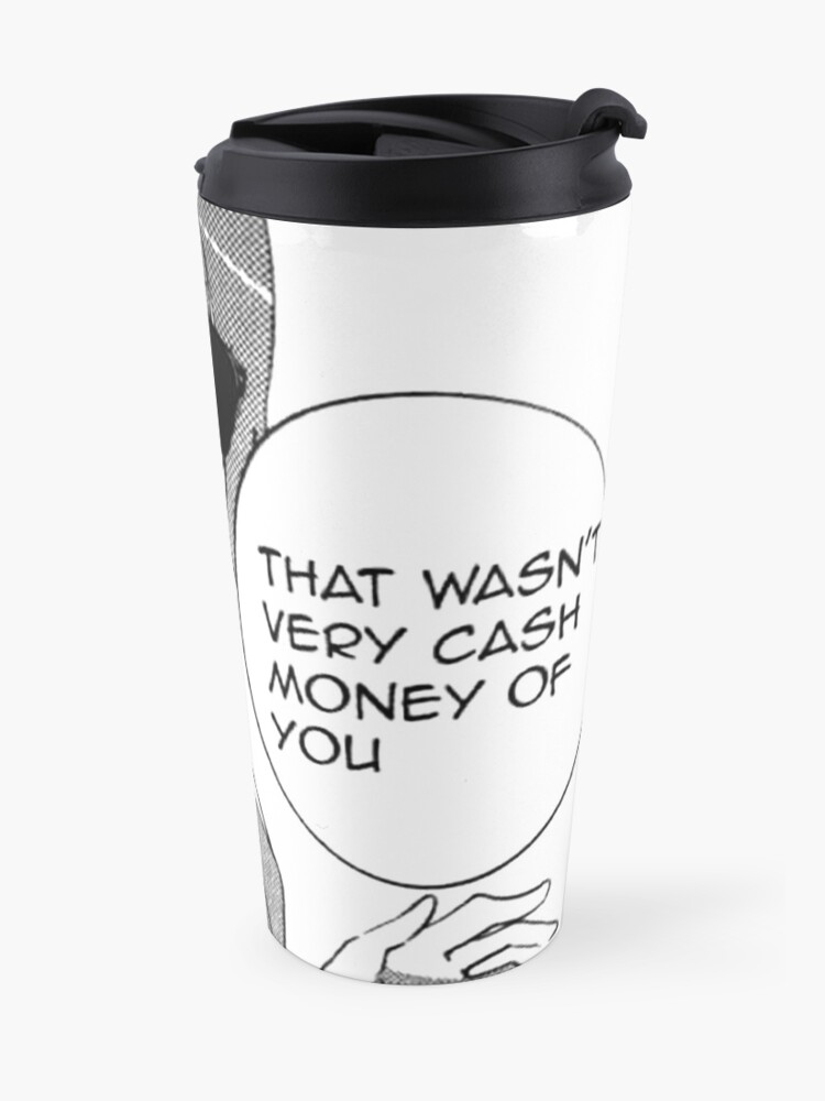 Alternate view of That wasn't very cash money of you Travel Mug