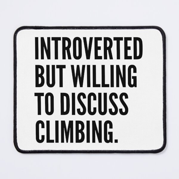 Item preview, Introverted But Willing to Discuss Climbing Mountain Rock Climbing Funny Sticker Tshirt Shirt Tee designed and sold by ProjectHippie.