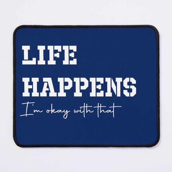 Item preview, Life Happens - I'm okay with that - white designed and sold by Corinne Alexa Jackson.