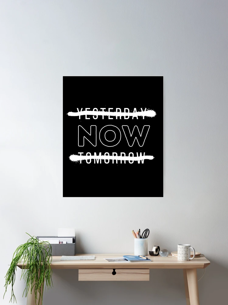 Yesterday Now Tomorrow Motivation Canvas orders Wall Art