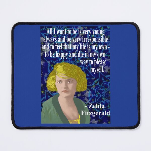 Item preview, Zelda Fitzgerald Quote - All I Want  To Be Is Very Young Always And Be Very Irresponsible And To Feel That My Life Is My Own To Be Happy And Die In My Own Way To Please Myself designed and sold by LethalPixieDust.