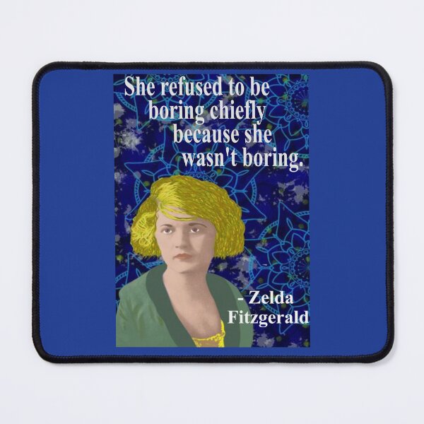 Item preview, Zelda Fitzgerald Quote - She Refused To Be Boring Chiefly Because She Wasn't Boring designed and sold by LethalPixieDust.