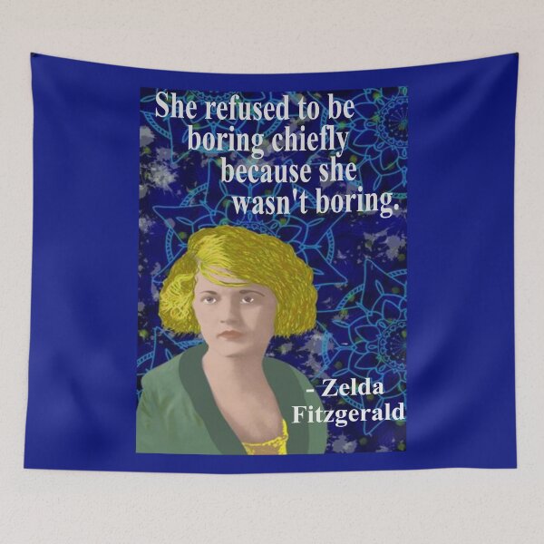 Item preview, Zelda Fitzgerald Quote - She Refused To Be Boring Chiefly Because She Wasn't Boring designed and sold by LethalPixieDust.