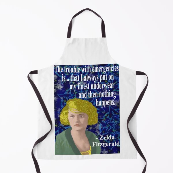 Item preview, Zelda Fitzgerald Quote - The Trouble With Emergencies Is... That I Always Put On My Finest Underwear And Then Nothing Happens designed and sold by LethalPixieDust.