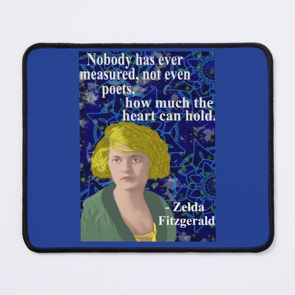 Item preview, Zelda Fitzgerald Quote - Nobody Has Measured Not Even Poets How Much The Heart Can Hold designed and sold by LethalPixieDust.