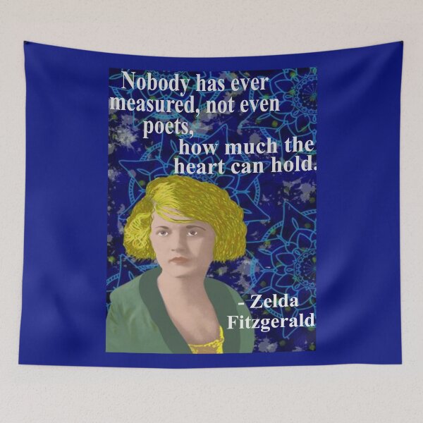 Item preview, Zelda Fitzgerald Quote - Nobody Has Measured Not Even Poets How Much The Heart Can Hold designed and sold by LethalPixieDust.