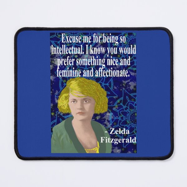 Item preview, Zelda Fitzgerald Quote - Excuse Me For Being So Intellectual I Know You Would Prefer Something Nice And Feminine And Affectionate designed and sold by LethalPixieDust.