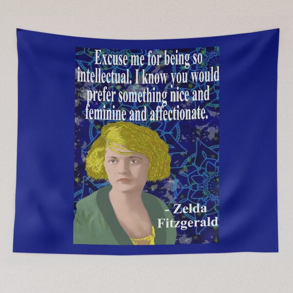 Item preview, Zelda Fitzgerald Quote - Excuse Me For Being So Intellectual I Know You Would Prefer Something Nice And Feminine And Affectionate designed and sold by LethalPixieDust.