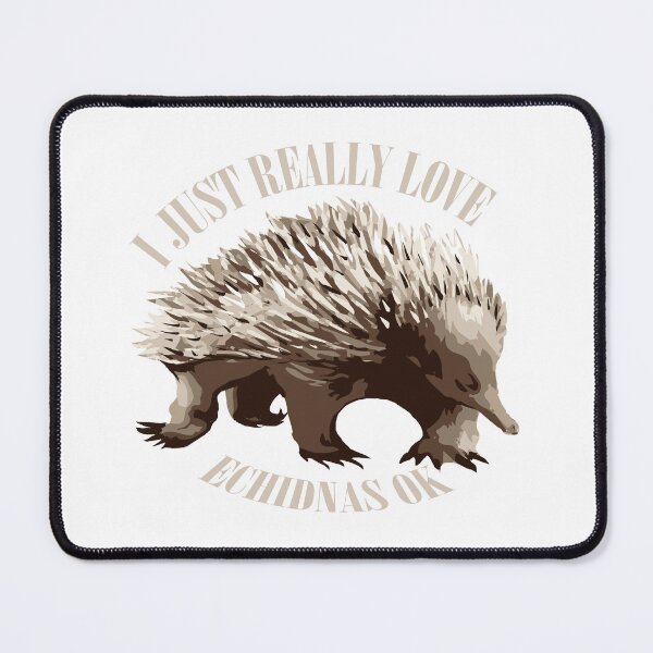 Item preview, I Just Really Love Echidnas designed and sold by LukeRosenberg.