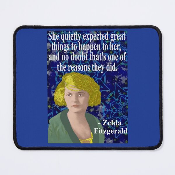 Item preview, Zelda Fitzgerald Quote - She Quietly Expected Great Things To Happen To Her And No Doubt That's One Of The Reasons They Did designed and sold by LethalPixieDust.