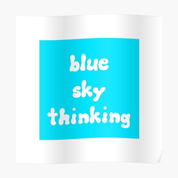 "Blue Sky Thinking" Poster for Sale by StarSpear Redbubble