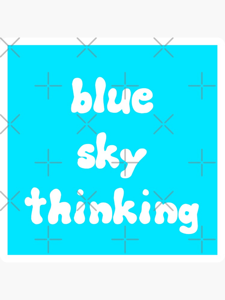 "Blue Sky Thinking" Sticker for Sale by StarSpear Redbubble